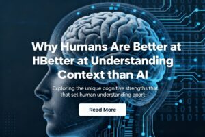 Why Humans Are Better at Understanding Context than AI
